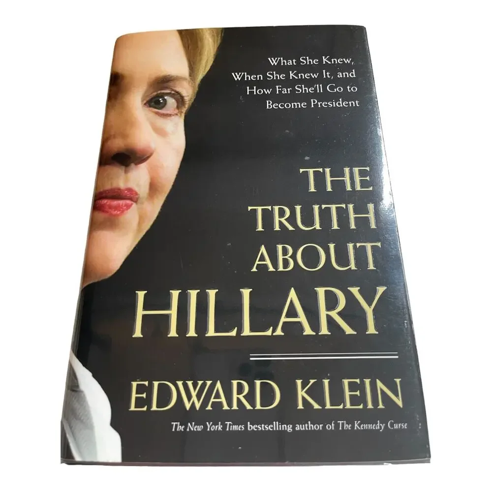The Truth About Hillary by Edward Klein Hardcover Book
